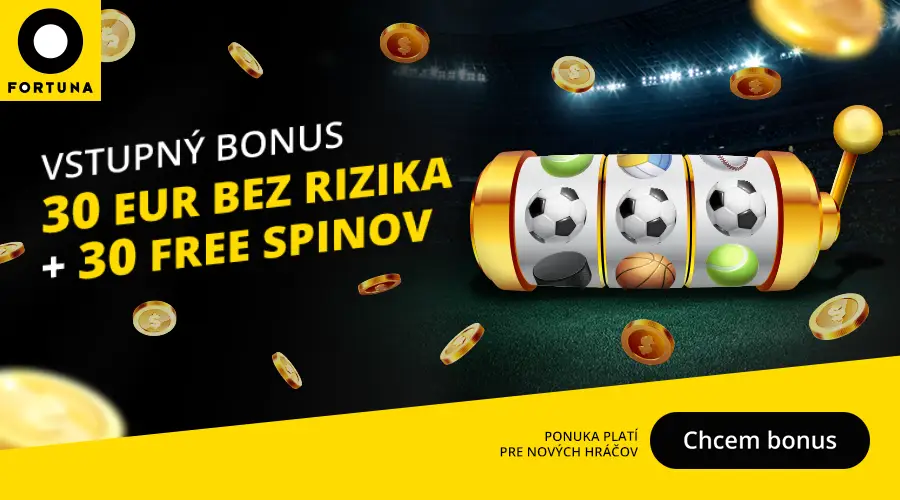 Fortuna bonus stávka bez rizika 30 € + 30 voľné otočky (free spiny).